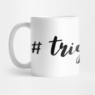 # Triggered Mug